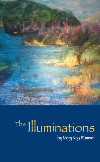 The Illuminations by Mary Kay Rummel, appearing at Moonday poetry reading 